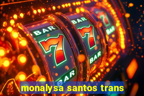 monalysa santos trans